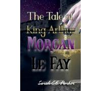 Sarah C E Parker The Tale of KingMORGAN LE FAY (Tascabile)