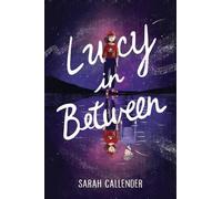 Sarah Callender Lucy in Between (Copertina rigida)