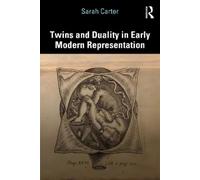 Sarah Carter Twins and Duality in Early Modern Representation (Tascabile)