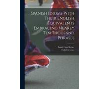 Sarah Cary Beck Spanish Idioms With Their English Equivalents Embrac (Tascabile)