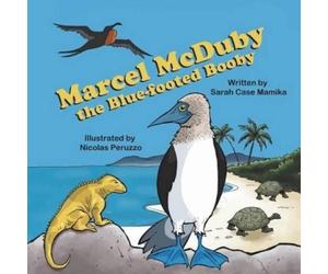 Sarah Case Mamika Marcel McDuby the Blue-Footed Booby (Tascabile)