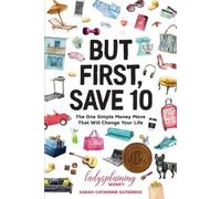 Sarah-Catherine Gutierrez But First, Save 10 (Tascabile)