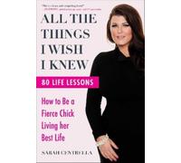 Sarah Centrella All the Things I Wish I Knew (Copertina rigida)