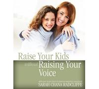 Sarah Chana Radcliffe Raise Your Kids without Raising Your Voice (Tascabile)