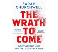 Sarah Churchwell The Wrath to Come (Copertina rigida)