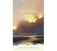 Sarah Clarkson M Daniel Carroll R Eds Reclaiming Quiet (Copertina rigida)
