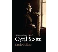 Sarah Collins The Aesthetic Life of Cyril Scott (Copertina rigida)