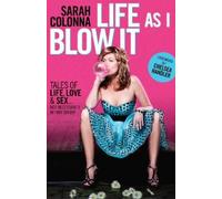 Sarah Colonna Life As I Blow It (Tascabile)