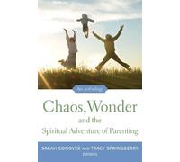 Sarah Conover Chaos, Wonder The Spiritual Adventure Of Parenting (Tascabile)