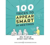 Sarah Cooper 100 Tricks to Appear Smart in Meetings (Tascabile)