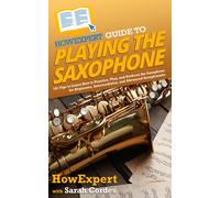 Sarah Cordes Howexpert HowExpert Guide to Playing the Saxophone (Tascabile)
