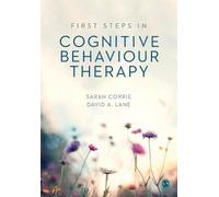 Sarah Corrie David A. Lan First Steps in Cognitive Behaviour Therap (Tascabile)