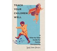 Sarah Cowan Joh Teach Your Children Well - A Step-by-Step Guide for (Tascabile)
