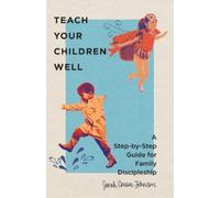 Sarah Cowan Joh Teach Your Children Well - A Step-by-Step Guide for (Tascabile)