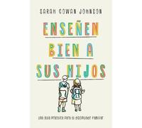 Sarah Cowan Johnson Enseñen bien a sus hijos (Tascabile)