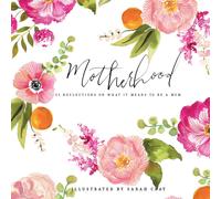 Sarah Cray Motherhood: All Love Begins and Ends There: 55 Ref (Copertina rigida)