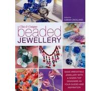 Sarah Crosland Chic and Unique Beaded Jewellery (Tascabile)