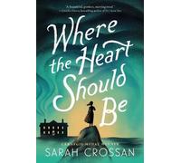 Sarah Crossan Where the Heart Should Be (Copertina rigida)