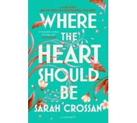 Sarah Crossan Where the Heart Should Be (Tascabile)