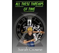 Sarah Crowne All These Threads of Time (Tascabile)