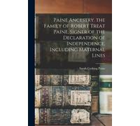 Sarah Cushing P Paine Ancestry. the Family of Robert Treat Paine, Si (Tascabile)
