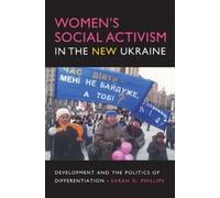 Sarah D. Phillips Women's Social Activism in the New Ukraine (Tascabile)