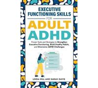 Sarah Davis Linda Hill Executive Functioning Skills for Adult ADHD (Tascabile)