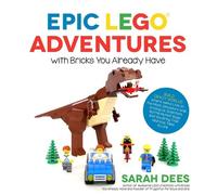 Sarah Dees Epic LEGO Adventures with Bricks You Already Have (Tascabile)