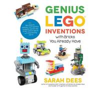 Sarah Dees Genius LEGO Inventions with Bricks You Already Have (Tascabile)