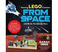 Sarah Dees Incredible LEGO® Creations from Space with Bricks You Alr (Tascabile)