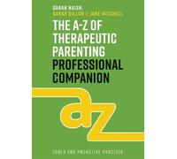 Sarah Dillon Jane Mitchel The A-Z of Therapeutic Parenting Professio (Tascabile)