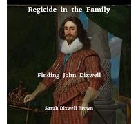 Sarah Dixwell Brown Levellers Regicide in the Family: Finding John D (Audiobook)