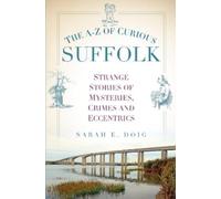Sarah E. Doig The A-Z of Curious Suffolk (Tascabile)