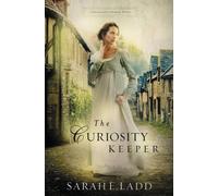 The Curiosity Keeper (A Treasures of Surrey Novel) by Ladd, Sarah E.