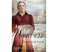 Sarah E. Ladd The Weaver's Daughter (Tascabile)