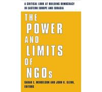 Sarah E. Mendelson The Power and Limits of NGOs (Tascabile)