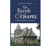 Sarah E. Thomas The Parish and the Chapel in Medieval Britain (Copertina rigida)