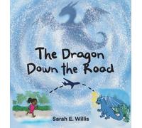 Sarah E Willis The Dragon Down the Road (Copertina rigida)