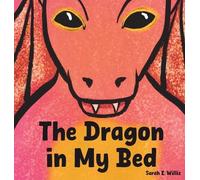 Sarah E Willis The Dragon in My Bed (Copertina rigida)
