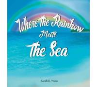 Sarah E Willis Where the Rainbow Meets the Sea (Copertina rigida)
