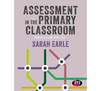 Sarah Earle Assessment in the Primary Classroom (Tascabile) Primary Teaching Now