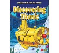 Sarah Eason Discovering Titanic (Tascabile) Tragedy Tales from the Titanic
