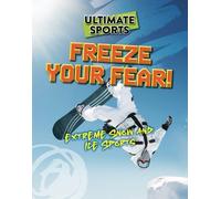 Sarah Eason Freeze Your Fear (Tascabile) Ultimate Sports