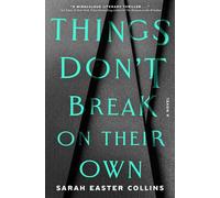 Sarah Easter Collins Things Don't Break on Their Own (Copertina rigida)