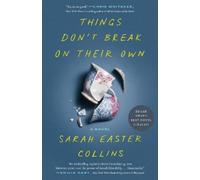 Sarah Easter Collins Things Don't Break on Their Own (Tascabile)