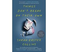 Sarah Easter Collins Things Don't Break on Their Own (Tascabile)