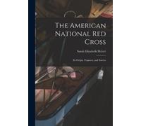 Sarah Elizabeth Pickett The American National Red Cross (Tascabile)