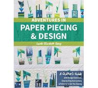 Sarah Elizabeth Sharp Adventures in Paper Piecing & Design (Tascabile)