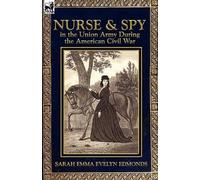 Sarah Emma Evel Nurse and Spy in the Union Army During the American (Tascabile)
