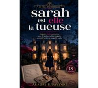 sarah est elle la tueuse: Enquête cozy interactive avec 18 indices, alibis truqués, secrets d’invités et coupable caché
